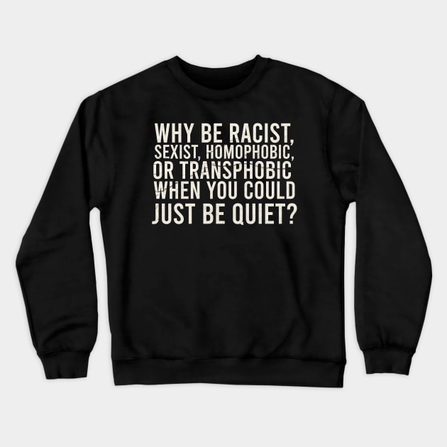 Why Be Racist Retro Crewneck Sweatshirt by xalauras studio